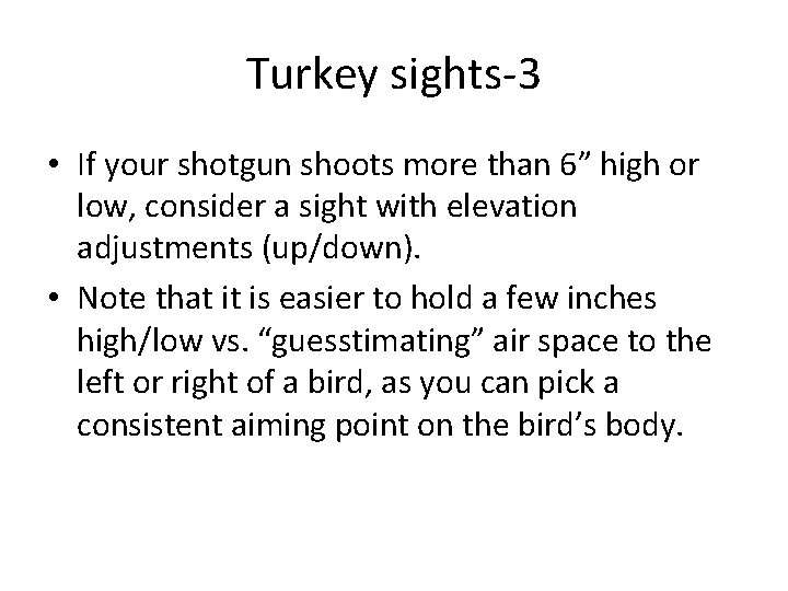 Turkey sights-3 • If your shotgun shoots more than 6” high or low, consider