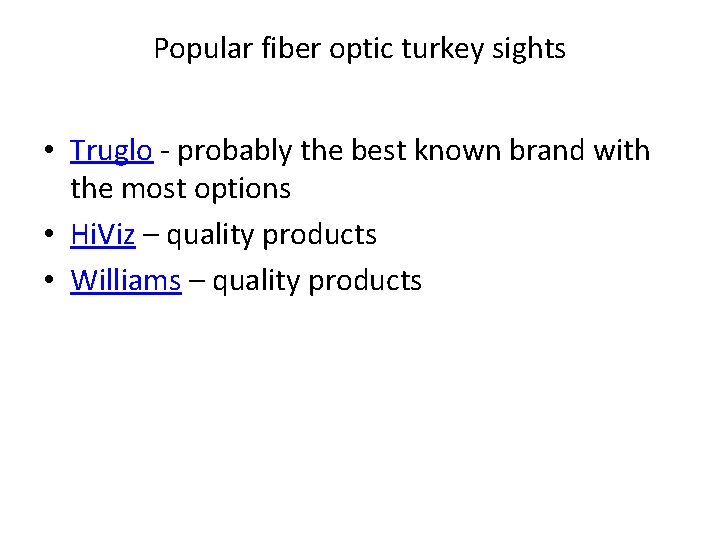 Popular fiber optic turkey sights • Truglo - probably the best known brand with