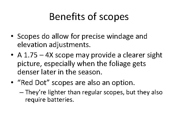 Benefits of scopes • Scopes do allow for precise windage and elevation adjustments. • Benefits of scopes • Scopes do allow for precise windage and elevation adjustments. •