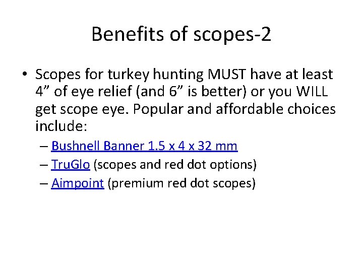 Benefits of scopes-2 • Scopes for turkey hunting MUST have at least 4” of