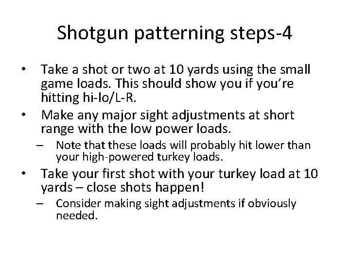 Shotgun patterning steps-4 • Take a shot or two at 10 yards using the