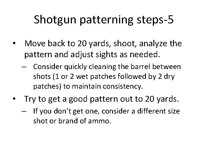 Shotgun patterning steps-5 • Move back to 20 yards, shoot, analyze the pattern and Shotgun patterning steps-5 • Move back to 20 yards, shoot, analyze the pattern and
