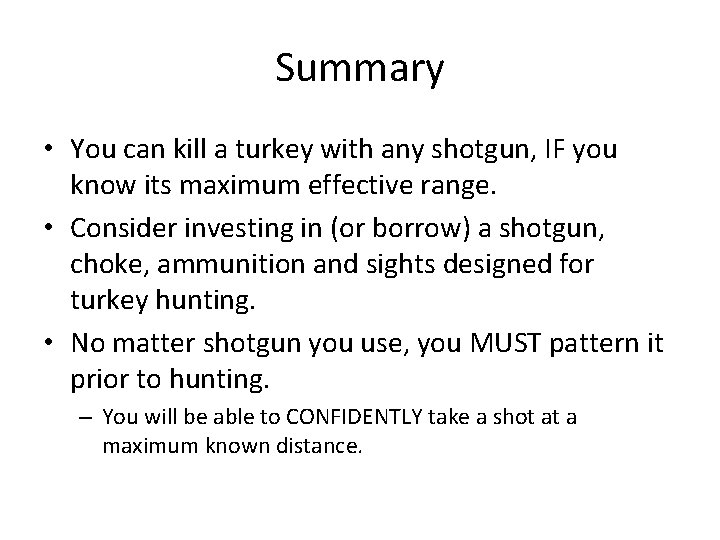 Summary • You can kill a turkey with any shotgun, IF you know its