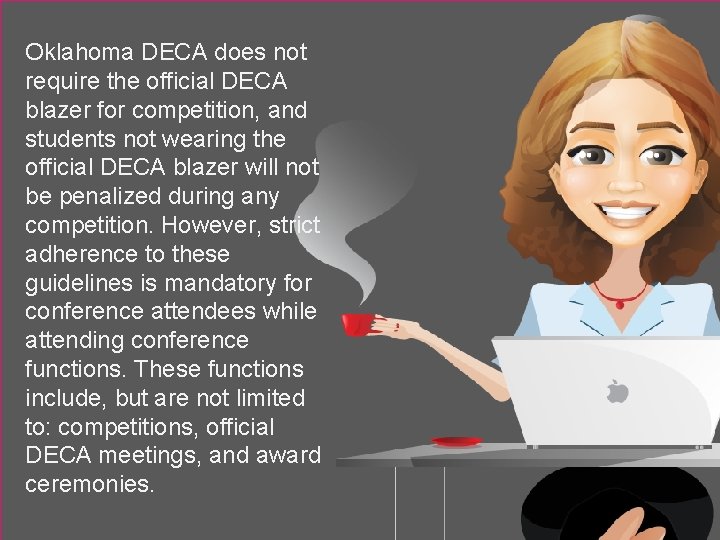 Oklahoma DECA does not require the official DECA blazer for competition, and students not