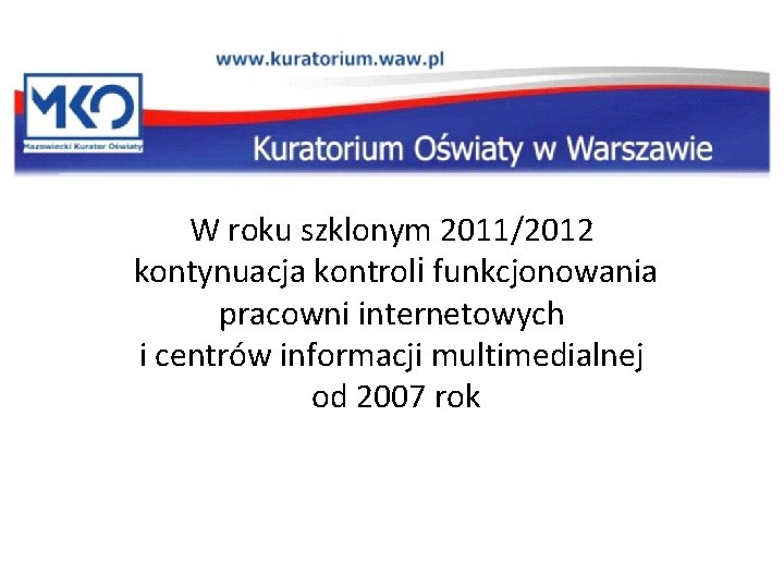 W roku szklonym 2011/2012 kontynuacja kontroli funkcjonowania pracowni internetowych i centrów informacji multimedialnej od