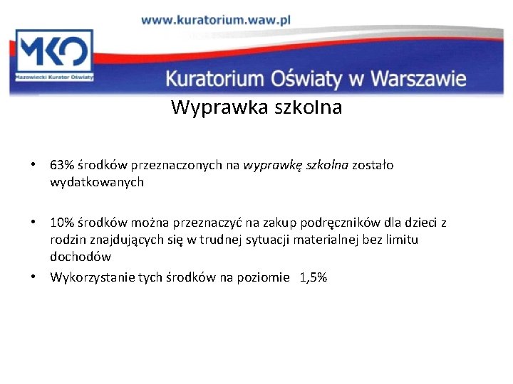 Wyprawka szkolna • 63% środków przeznaczonych na wyprawkę szkolna zostało wydatkowanych • 10% środków