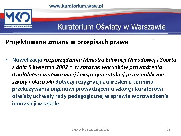 Projektowane zmiany w przepisach prawa • Nowelizacja rozporządzenia Ministra Edukacji Narodowej i Sportu z