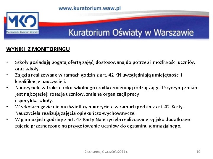 WYNIKI Z MONITORINGU • • • Szkoły posiadają bogatą ofertę zajęć, dostosowaną do potrzeb