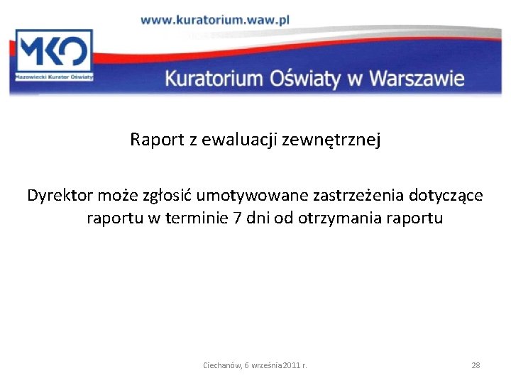 Raport z ewaluacji zewnętrznej Dyrektor może zgłosić umotywowane zastrzeżenia dotyczące raportu w terminie 7
