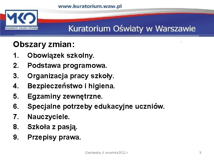 Obszary zmian: 1. 2. 3. 4. 5. 6. 7. 8. 9. Obowiązek szkolny. Podstawa