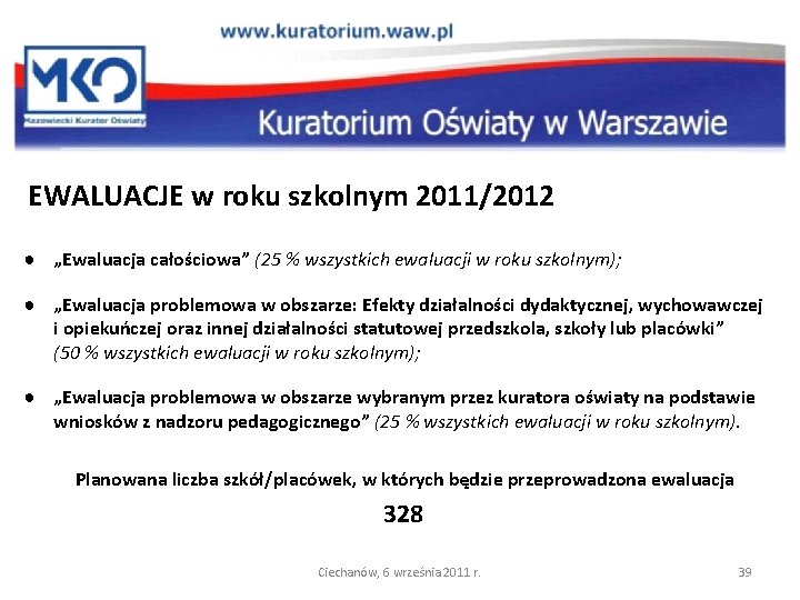 EWALUACJE w roku szkolnym 2011/2012 ● „Ewaluacja całościowa” (25 % wszystkich ewaluacji w roku