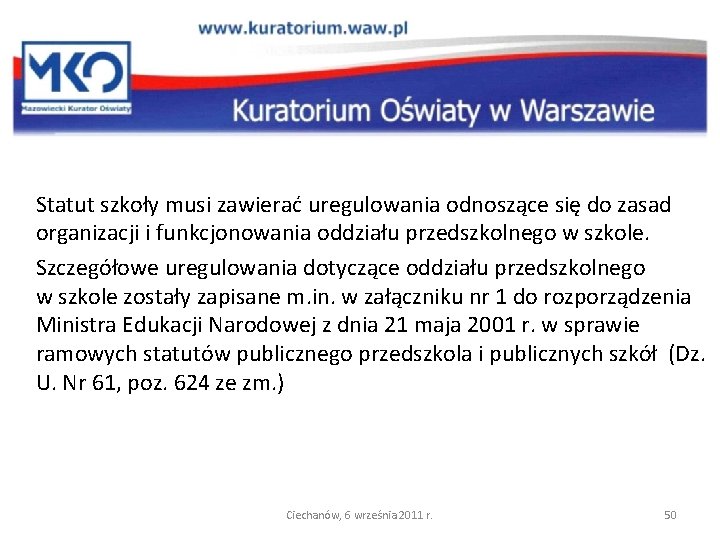 Statut szkoły musi zawierać uregulowania odnoszące się do zasad organizacji i funkcjonowania oddziału przedszkolnego