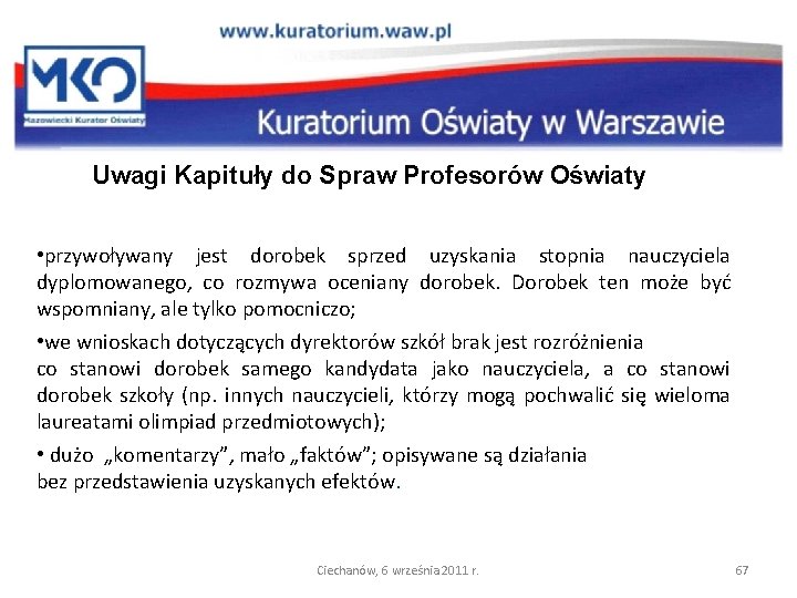 Uwagi Kapituły do Spraw Profesorów Oświaty • przywoływany jest dorobek sprzed uzyskania stopnia nauczyciela