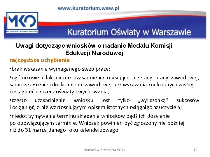 Uwagi dotyczące wniosków o nadanie Medalu Komisji Edukacji Narodowej najczęstsze uchybienia • brak wskazania