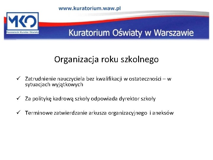 Organizacja roku szkolnego ü Zatrudnienie nauczyciela bez kwalifikacji w ostateczności – w sytuacjach wyjątkowych