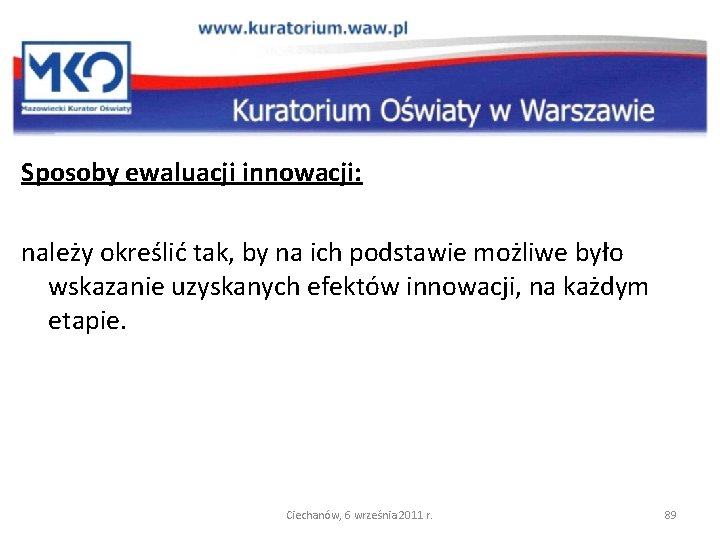 Sposoby ewaluacji innowacji: należy określić tak, by na ich podstawie możliwe było wskazanie uzyskanych