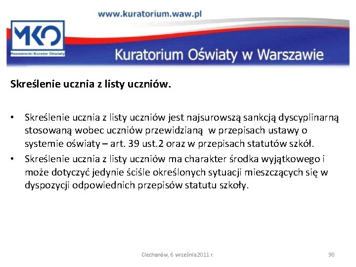 Skreślenie ucznia z listy uczniów. • Skreślenie ucznia z listy uczniów jest najsurowszą sankcją