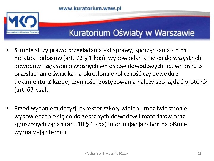  • Stronie służy prawo przeglądania akt sprawy, sporządzania z nich notatek i odpisów