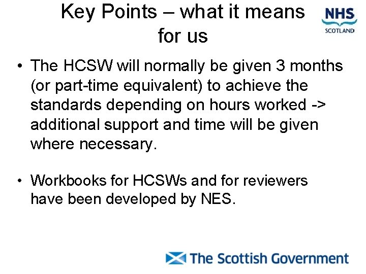 Key Points – what it means for us • The HCSW will normally be