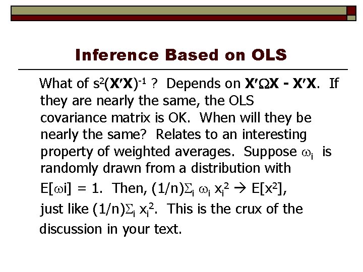Inference Based on OLS What of s 2(X X)-1 ? Depends on X X