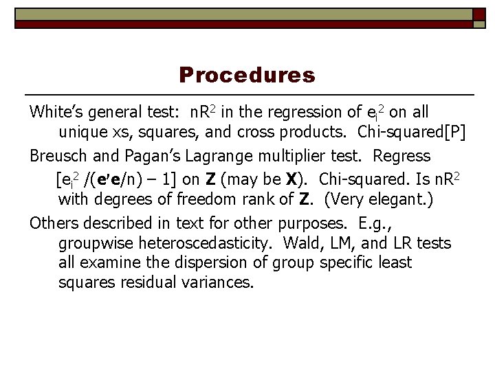 Procedures White’s general test: n. R 2 in the regression of ei 2 on