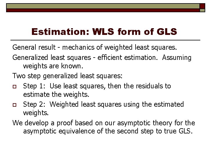 Estimation: WLS form of GLS General result - mechanics of weighted least squares. Generalized