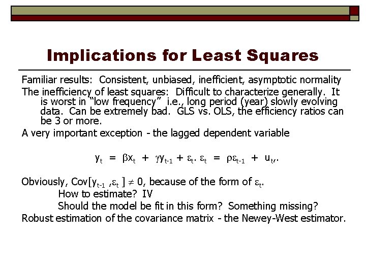 Implications for Least Squares Familiar results: Consistent, unbiased, inefficient, asymptotic normality The inefficiency of