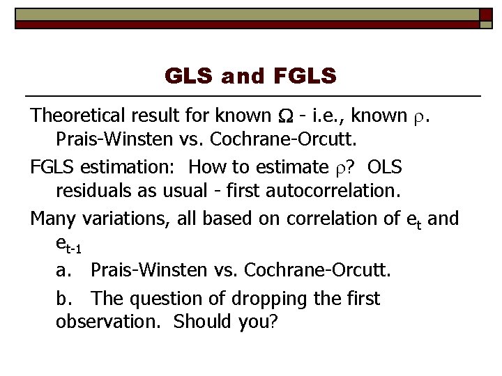 GLS and FGLS Theoretical result for known - i. e. , known . Prais-Winsten