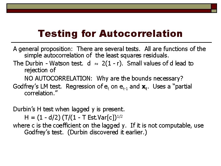 Testing for Autocorrelation A general proposition: There are several tests. All are functions of