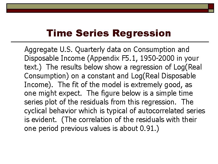 Time Series Regression Aggregate U. S. Quarterly data on Consumption and Disposable Income (Appendix