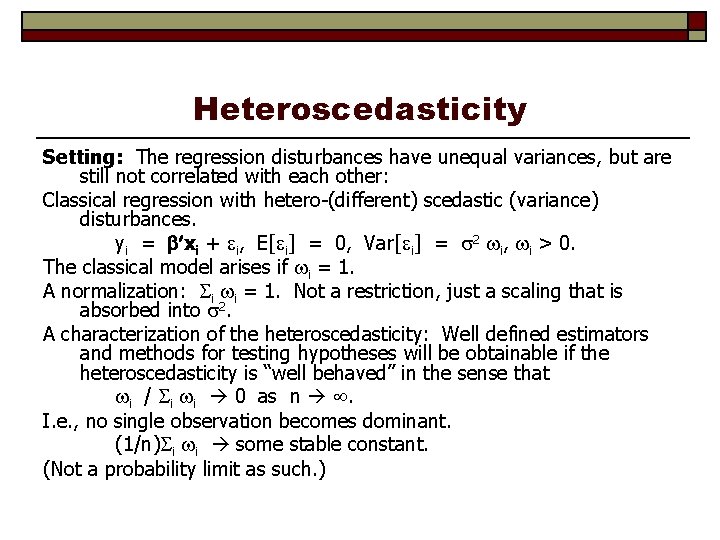 Heteroscedasticity Setting: The regression disturbances have unequal variances, but are still not correlated with