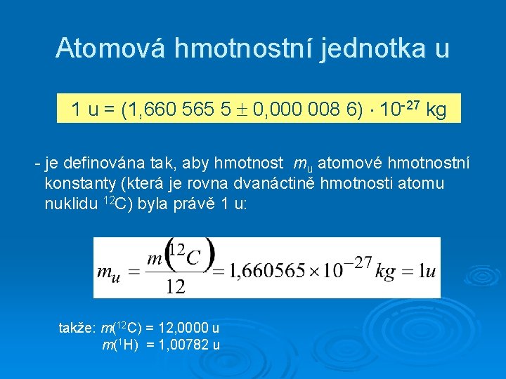 Atomová hmotnostní jednotka u 1 u = (1, 660 565 5 0, 000 008