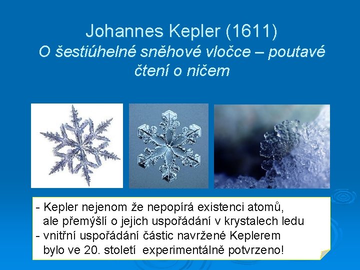 Johannes Kepler (1611) O šestiúhelné sněhové vločce – poutavé čtení o ničem - Kepler
