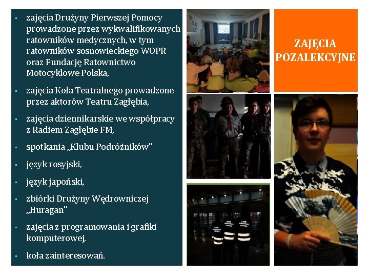  • zajęcia Drużyny Pierwszej Pomocy prowadzone przez wykwalifikowanych ratowników medycznych, w tym ratowników