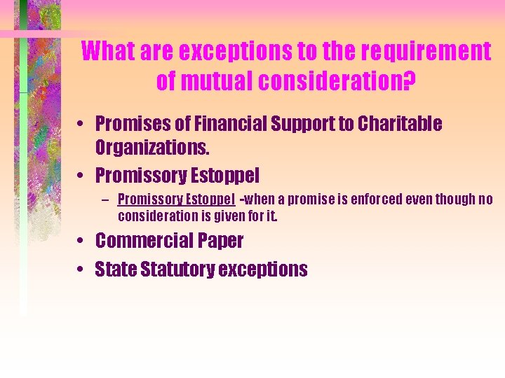 What are exceptions to the requirement of mutual consideration? • Promises of Financial Support