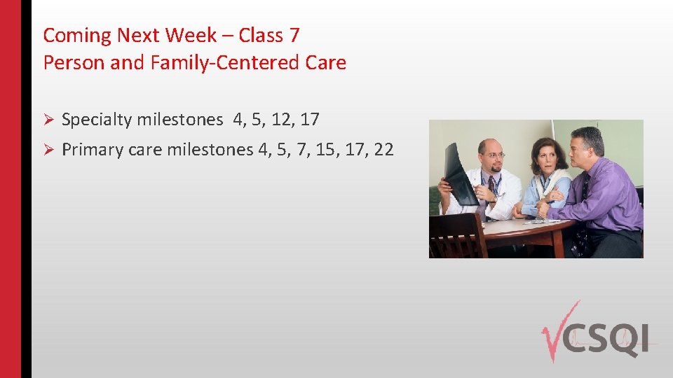 Coming Next Week – Class 7 Person and Family-Centered Care Ø Specialty milestones 4,
