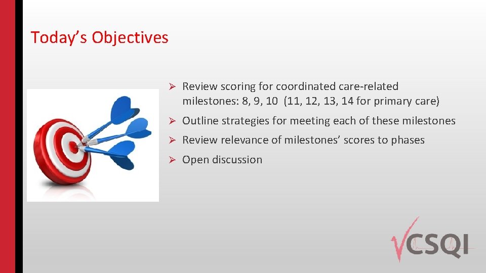 Today’s Objectives Ø Review scoring for coordinated care-related milestones: 8, 9, 10 (11, 12,