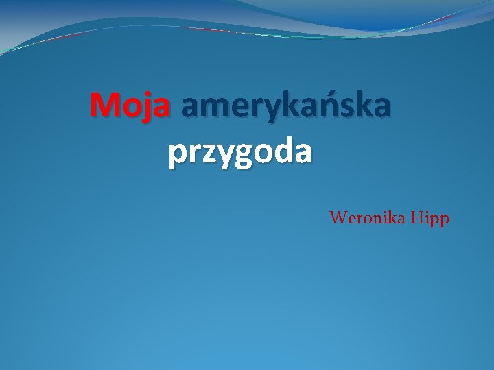 Moja amerykańska przygoda Weronika Hipp 