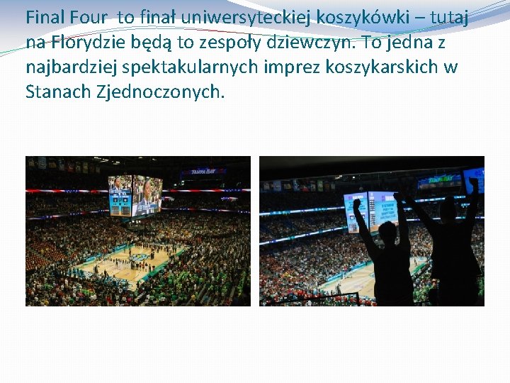 Final Four to finał uniwersyteckiej koszykówki – tutaj na Florydzie będą to zespoły dziewczyn.