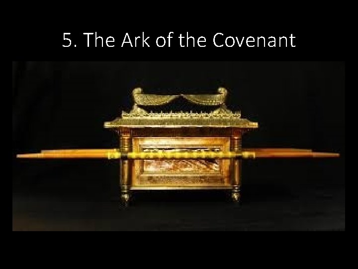5. The Ark of the Covenant 