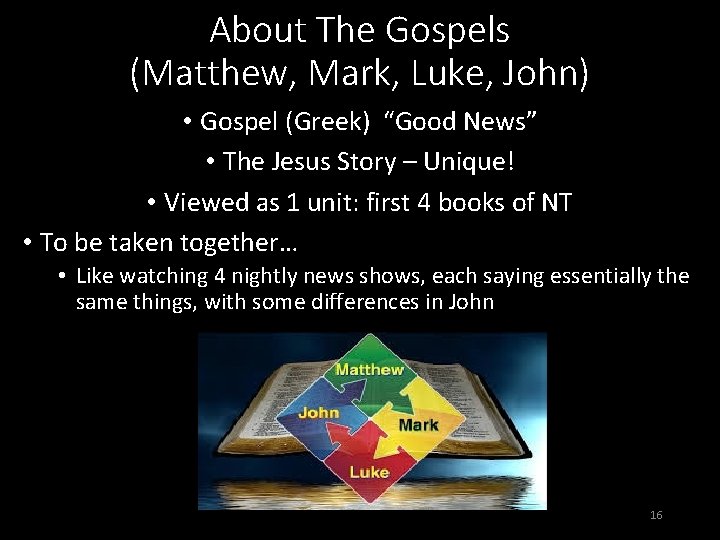 About The Gospels (Matthew, Mark, Luke, John) • Gospel (Greek) “Good News” • The