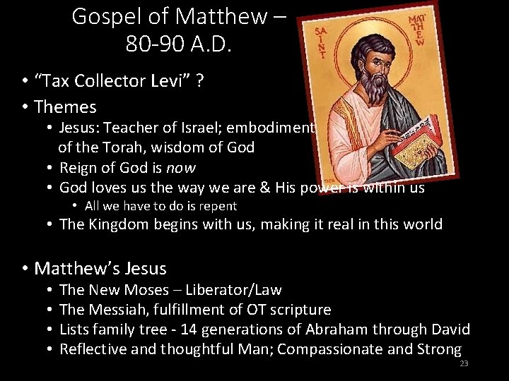 Gospel of Matthew – 80 -90 A. D. • “Tax Collector Levi” ? •