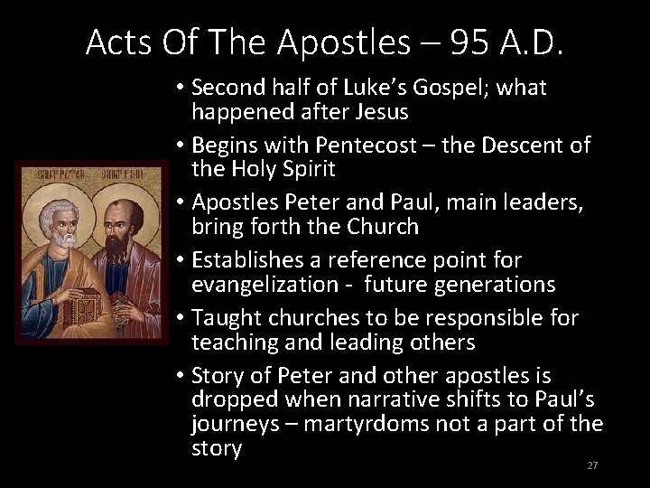 Acts Of The Apostles – 95 A. D. • Second half of Luke’s Gospel;