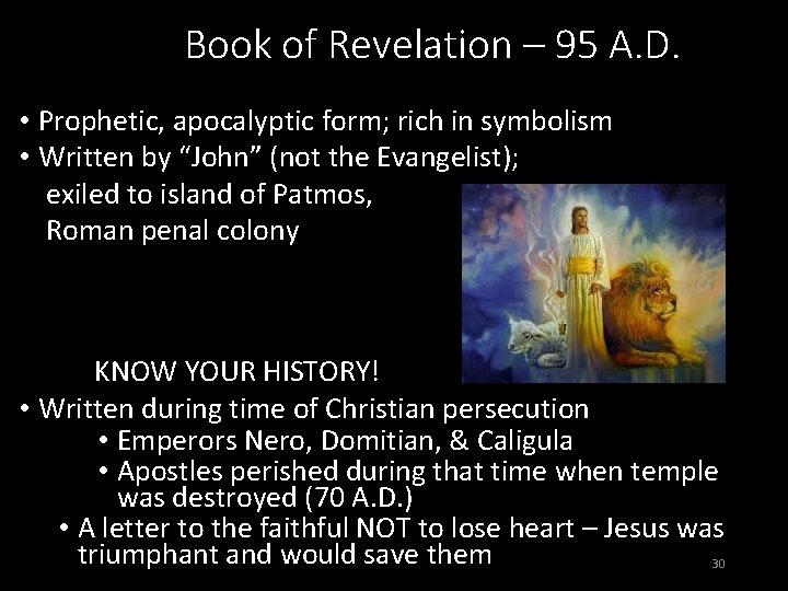 Book of Revelation – 95 A. D. • Prophetic, apocalyptic form; rich in symbolism