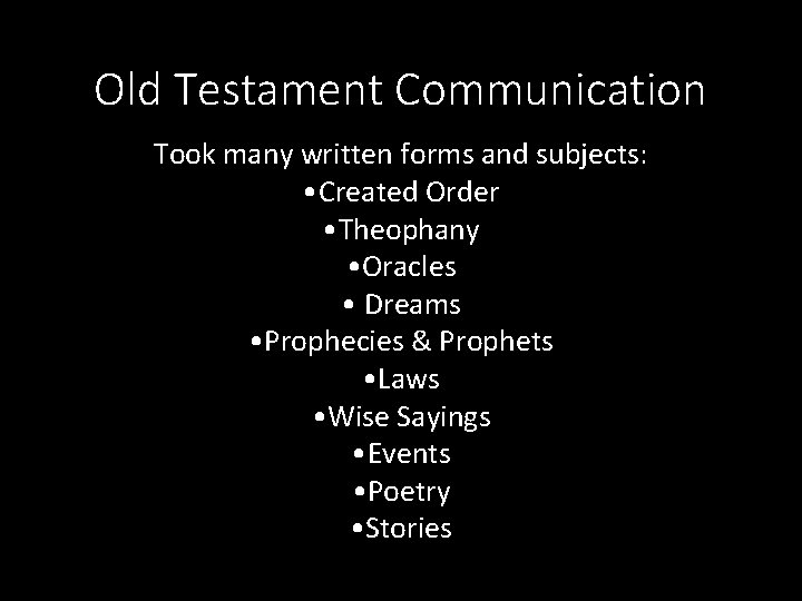 Old Testament Communication Took many written forms and subjects: • Created Order • Theophany