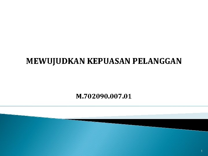 MEWUJUDKAN KEPUASAN PELANGGAN M. 702090. 007. 01 1 