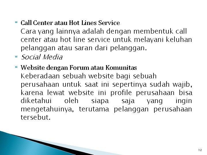  Call Center atau Hot Lines Service Cara yang lainnya adalah dengan membentuk call