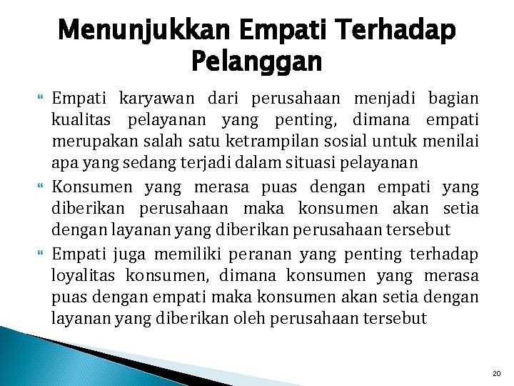 Menunjukkan Empati Terhadap Pelanggan Empati karyawan dari perusahaan menjadi bagian kualitas pelayanan yang penting,