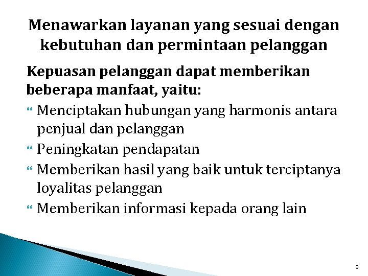 Menawarkan layanan yang sesuai dengan kebutuhan dan permintaan pelanggan Kepuasan pelanggan dapat memberikan beberapa