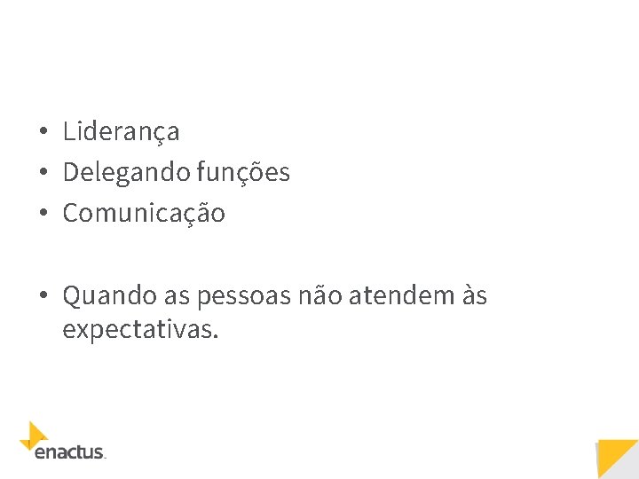  • Liderança • Delegando funções • Comunicação • Quando as pessoas não atendem